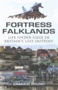 Fortress Falklands: Life Under Siege in Britain's Last Outpost