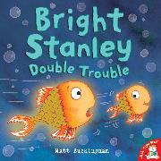 Bright Stanley: Double Trouble