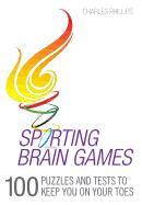 Sporting Brain Games: 100 Puzzles and Tests to Keep You on Your Toes