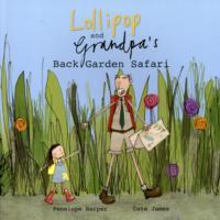 Lollipop and Grandpa's Back Garden Safari: Book 1