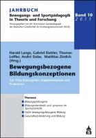Jahrbuch Bewegungs und Sportpädagogik. Band 10: Bewegungsbezogene Bildungskonzeptionen