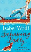 Behaving Badly. Isabel Wolff