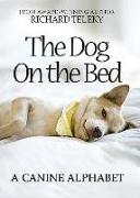 The Dog on the Bed: A Canine Alphabet