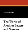 The Works of Aretino: Letters and Sonnets