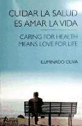 Cuidar la salud es amar la vida = Caring for health means love for life