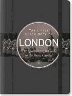 The Little Black Book of London: The Quintessential Guide to the Royal Capital