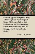 General Types of Superior Men, A Philosophico-Psychological Study of Genius, Talent and Philistinism in Their Bearings Upon Human Society and Its Stru