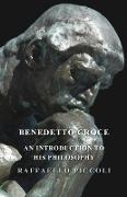 Benedetto Croce - An Introduction to His Philosophy