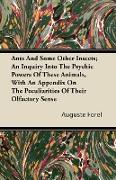 Ants and Some Other Insects, An Inquiry Into the Psychic Powers of These Animals, with an Appendix on the Peculiarities of Their Olfactory Sense