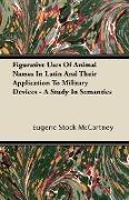Figurative Uses of Animal Names in Latin and Their Application to Military Devices - A Study in Semantics