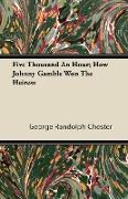 Five Thousand an Hour, How Johnny Gamble Won the Heiress