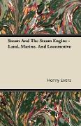 Steam and the Steam Engine - Land, Marine, and Locomotive