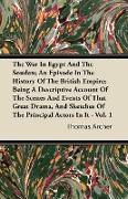 The War in Egypt and the Soudan, An Episode in the History of the British Empire, Being a Descriptive Account of the Scenes and Events of That Great D