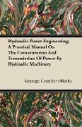 Hydraulic Power Engineering, A Practical Manual on the Concentration and Transmission of Power by Hydraulic Machinery