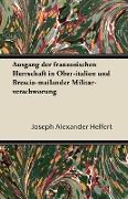 Ausgang Der Franzosischen Herrschaft in Ober-Italien Und Brescia-Mailander Militar-Verschworung