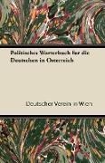 Politisches Worterbuch Fur Die Deutschen in Osterreich