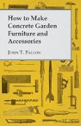 How to Make Concrete Garden Furniture and Accessories