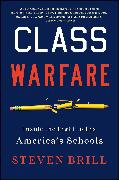 Class Warfare: Inside the Fight to Fix America's Schools