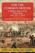 For the Common Defense: A Military History of the United States from 1607 to 2012