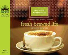 Fresh-Brewed Life: A Stirring Invitation to Wake Up Your Soul