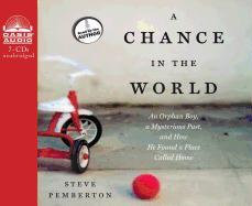 A Chance in the World: An Orphan Boy, a Mysterious Past, and How He Found a Place Called Home