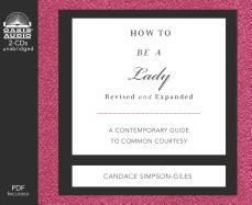 How to Be a Lady: A Contemporary Guide to Common Courtesy