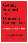 Getting Steamed to Overcome Corporatism: Build It Together to Win