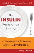 The Insulin Resistance Factor: A Nutritionist's Plan for Reversing the Effects of Syndrome X