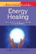 The Essential Guide to Energy Healing