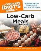 The Complete Idiot's Guide to Low-Carb Meals, 2nd Edition: Rediscover Low-Carb Living with 300+ Taste-Tempting Recipes