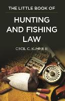 The Little Book of Hunting and Fishing Law