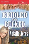 Bridled and Bucked [Bridled 3] (Siren Publishing Lovextreme Special Edition)