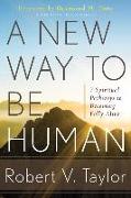 A New Way to Be Human: 7 Spiritual Pathways to Becoming Fully Alive