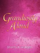 Grandiosity Aloud