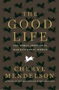 The Good Life: The Moral Individual in an Antimoral World