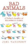 Bad Animals: A Father's Accidental Education in Autism