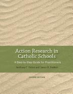 Action Research in Catholic Schools: A Step-By-Step Guide for Practitioners (Second Edition)