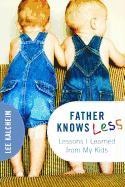 Father Knows Less: Lessons My Kids Taught Me