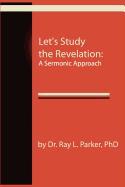 Let's Study the Revelation: A Sermonic Approach