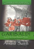 Garibaldi: Last of the Great Romantic Heroes