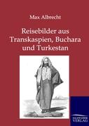 Reisebilder aus Transkaspien, Buchara und Turkestan