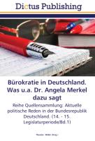 Bürokratie in Deutschland. Was u.a. Dr. Angela Merkel dazu sagt
