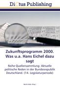 Zukunftsprogramm 2000. Was u.a. Hans Eichel dazu sagt
