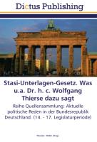 Stasi-Unterlagen-Gesetz. Was u.a. Dr. h. c. Wolfgang Thierse dazu sagt