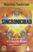 Sincronicidad: El Vinculo Entre la Fisica y la Psique Desde Pauli y Jung Hasta Chopra = Synchronicity