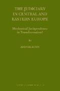 The Judiciary in Central and Eastern Europe: Mechanical Jurisprudence in Transformation?
