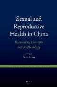 Sexual and Reproductive Health in China: Reorienting Concepts and Methodology