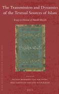 The Transmission and Dynamics of the Textual Sources of Islam: Essays in Honour of Harald Motzki