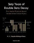 Sixty Years Of Double Beta Decay: From Nuclear Physics To Beyond Standard Model