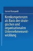 Kernkompetenzen als Basis der strategischen und organisationalen Unternehmensentwicklung